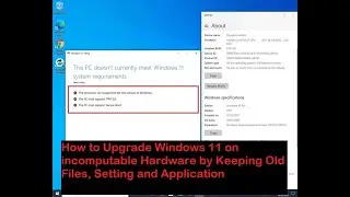 How to Upgrade Windows 11 on incomputable Hardware by Keeping Old Files, Setting and Application