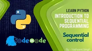 Sequential control in Python || Introduction to Sequential Programming in Python || CodeMode