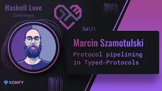 Marcin Szamotulski - Protocol pipelining in Typed-Protocols