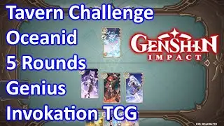 Tavern Challenge Oceanid 5 Rounds Genius Invokation TCG Genshin