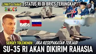 RUSIA : SAAT DIKIRIM SU-35 RI AKAN DILAKUKAN SECARA RAHASIA, STATUS RI DI BRICS SUDAH DI TAHAP INI