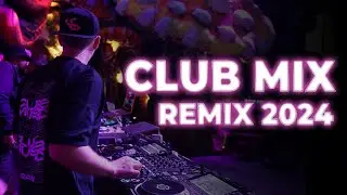 CLUB MIX 2024 | Club Music Mix 2024 | Best Remixes Of Popular Songs 2024 DJ REMIX MEGAMIX 🥳