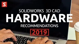 The BEST PC and laptop hardware specifications for Solidworks 3D CAD (2019)