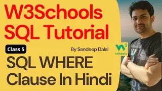 W3Schools SQL Tutorial | Class 5. W3Schools SQL WHERE Clause By Sandeep Dalal CSE | For Beginners