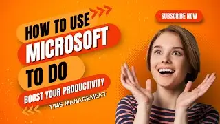 How To Use Microsoft To Do: Boost Your Productivity in Minutes