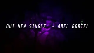 PREVIEW OUT NEW SINGLE - ABEL GODIEL