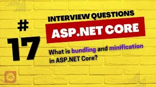 ASP.NET Core Interview Questions👉 #17 | What is bundling and minification in ASP.NET Core?