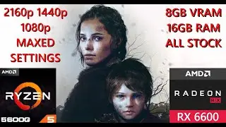 A Plague Tale Innocence | AMD Ryzen 5 5600G + RX6600 | PC Benchmark | Max Settings 2160p 1440p 1080p