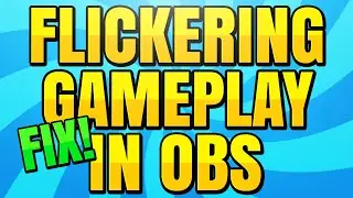 How to Fix Flickering Gameplay in OBS