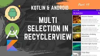 [Part 19] Android Development with Kotlin || Long press to select multi item in RecyclerView