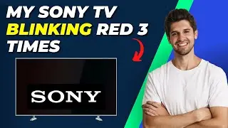 Why Is My Sony TV Blinking Red 3 Times? | Troubleshooting and Fixes Explained!