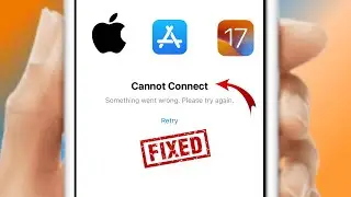 How to Fix Cannot Connect to App Store Problem in iPhone After iOS 17 Update