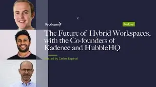 The Future of Hybrid Workspaces, with the Co-Founders of HubbleHQ and Kadence