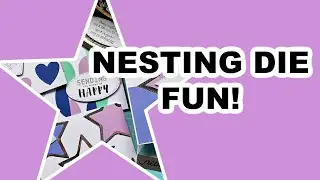 NESTING DIE FUN!