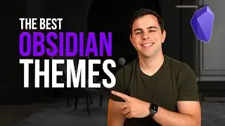 Top 5 Best Obsidian Themes // EP 6 Mastering Obsidian