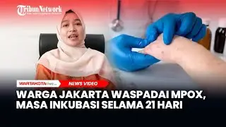 Dokter Ngabila Minta Warga Jakarta Waspadai Mpox, Masa Inkubasi Selama 21 Hari