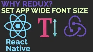 React Native Redux - Modify App Font Size | Why Redux?