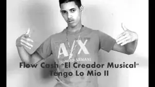 Flow Cash "El Creador Musical" - Tengo Lo Mio II