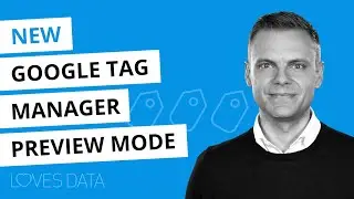 Preview Mode in Google Tag Manager // How to debug your tags using the GTM preview mode