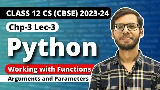 Chapter 3 Working with functions | Arguments and parameters | Class 12 Computer Science 2023-24 |