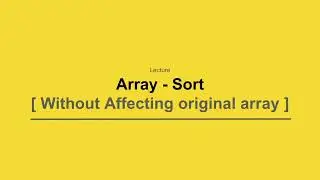 Javascript - Array - Default Sort | Sort without modify originalArray | Sort with CompareFn