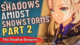 Shadows Amidst Snowstorms: Act 2 The Shadows Deepen | Dragonspine Story | Genshin Impact