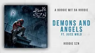 A Boogie wit da Hoodie - Demons and Angels Ft. Juice Wrld (Hoodie SZN)