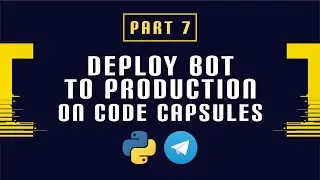 Build and Deploy a Python Telegram Bot Part 7 - Deploy Bot to Production on Code Capsules