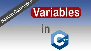 #9 Variables in C++ | Variable Naming Convention