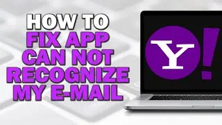 How To Fix Yahoo Can't Recognize My Email Error (Easiest Way)