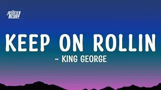 King George - Keep On Rollin (Lyrics)