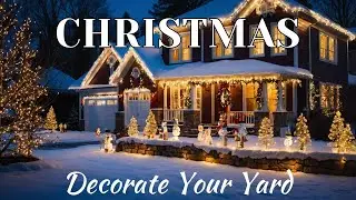 Decorate Your Yard for Christmas | Festive Outdoor Holiday Ideas