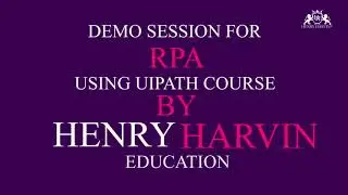 Demo Session for RPA using UiPath Course by Henry Harvin Education