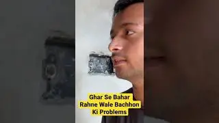 Ghar Se Bahar Rahne Wale Bachhon Ki Problems