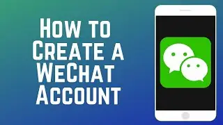 How to Create Wechat Account 2022 || WeChat Sign up