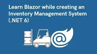 Learn Blazor while creating an Inventory Management System | .NET 6 | Entity Framework | Identity