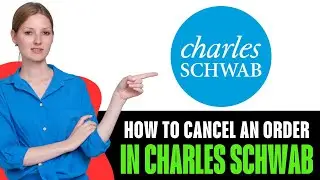 How To Cancel Order In Charles Schwab