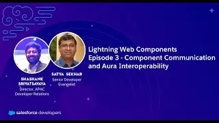 Lightning Web Components - Episode 3: Component Communication and Aura Interoperability