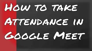 How to Take Attendance in Google Meet