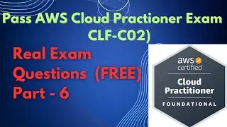 AWS Certified Cloud Practitioner | Practice Questions Walkthrough (Part-6)