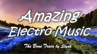 Cheeky Electronic Music - The Bone Train by Slynk (Free Download, No Copyright)