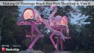 Making of Flamingo Beach Hut With Sketchup & Vray 6