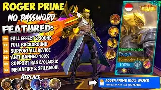 NEW Script Roger Prime No Password | Full Effect & Sounds | Update New Patch MLBB