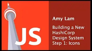 Amy Lam - Building a new HashiCorp Design System. Step 1: Icons