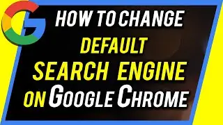 How to Change Default Search Engine on Google Chrome