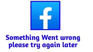 Something Went wrong please try again later Facebook