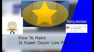 (REQUESTED) How To Make Is Super Duper Low Pitched