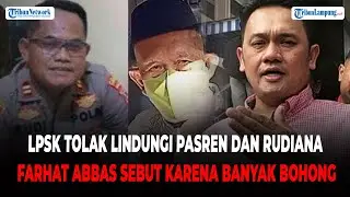 LPSK Tolak Lindungi RT Pasren dan Iptu Rudiana di Kasus Vina, Farhat Abbas: Karena Banyak Bohong