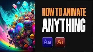 How to animate ANYTHING 