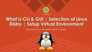 What is CLI & GUI || Selection of Linux Distro || Setup Virtual Environment